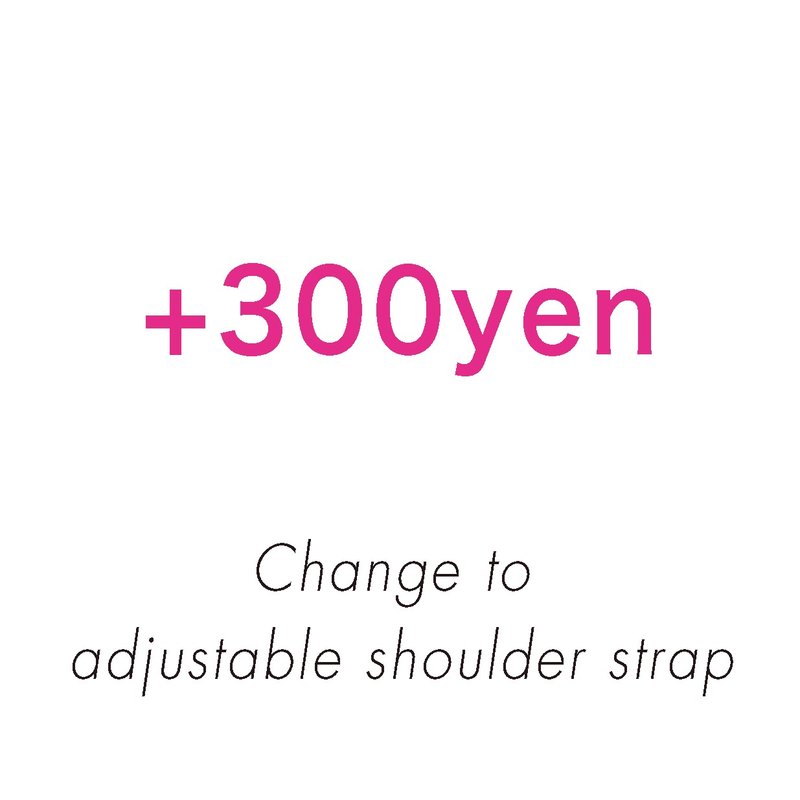 Change it to a strap with adjustment bracket at +300 yen.