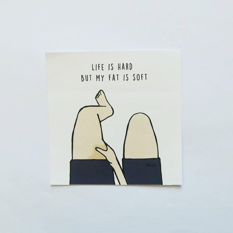 Life is hard but my fat is soft sticker