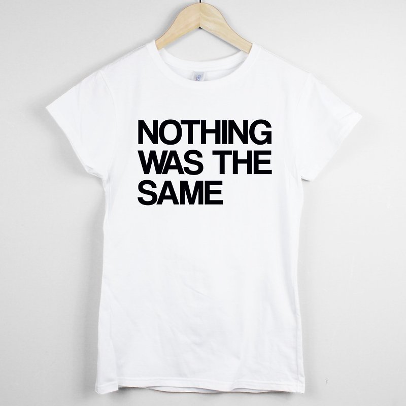 NOTHING WAS THE SAME Girls Short Sleeve T-Shirt-White Wenqing Art Design Fashionable Text Fashion - Women's T-Shirts - Other Materials White