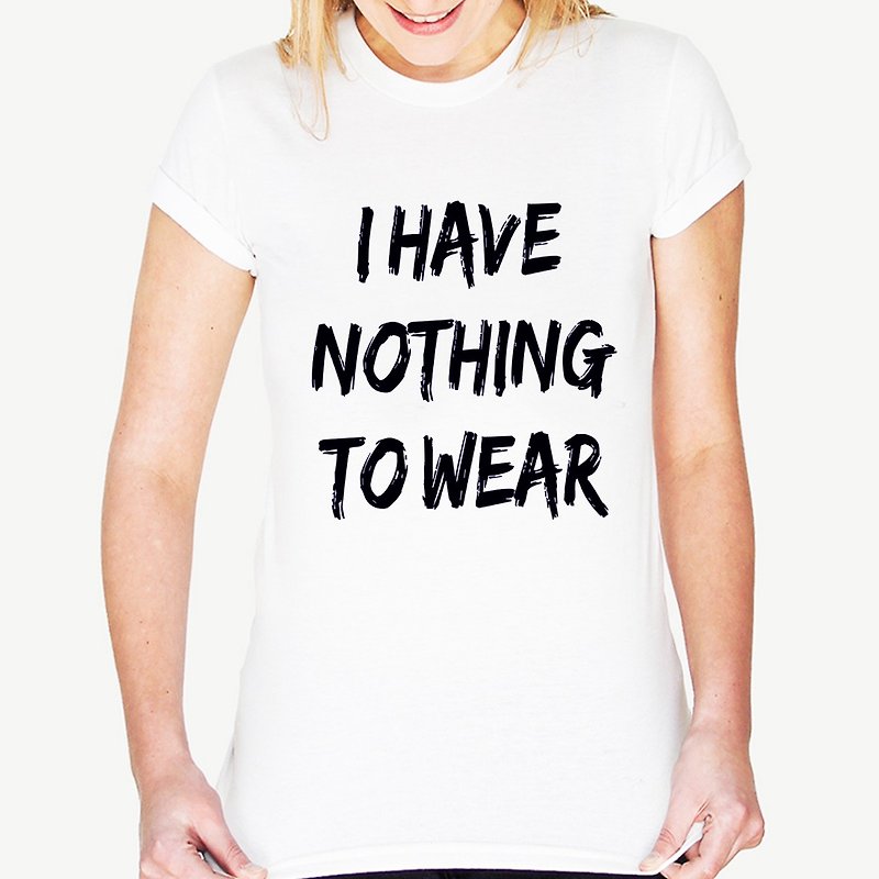 I HAVE NOTHING TO WEAR#2 Girls short-sleeved T-shirt-2 colors I have no clothes to wear Wenqing Art Design Fashionable Text Fashion - Women's T-Shirts - Other Materials Multicolor