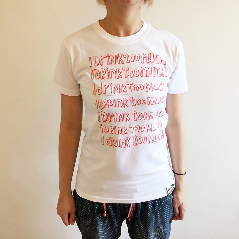 |I DriNk ToO MuCh II - Women's T-Shirts - Cotton & Hemp White