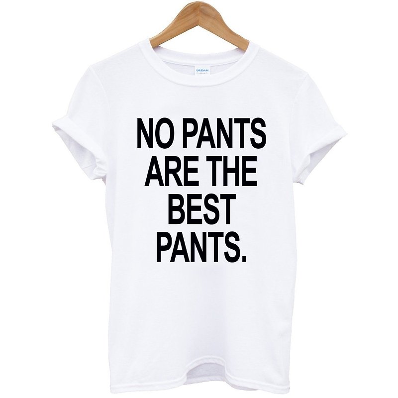 NO PANTS ARE THE BEST PANTS短袖T恤-2色 文字禮物設計 - T 恤 - 棉．麻 白色