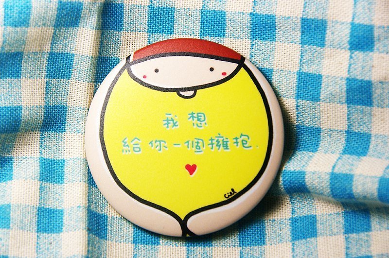 I want to give you a hug badge/magnet - Badges & Pins - Other Metals Yellow