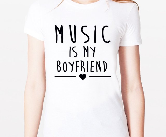 music is my boyfriend shirt
