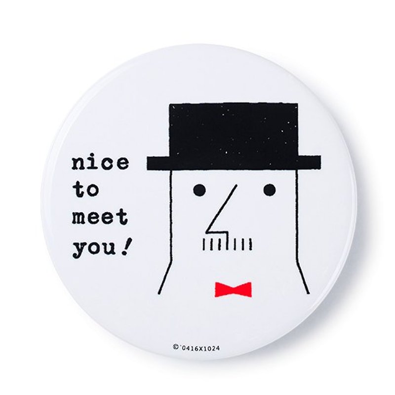 Nice to meet you / badge - Badges & Pins - Other Metals White