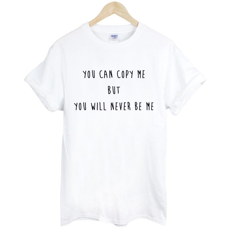 YOU CAN COPY ME BUT YOU WILL NEVER BE ME Short-sleeved T-shirt-2 colors You can copy me, but you will not be me Wenqing Art Design Fashionable Text Fashion - Men's T-Shirts & Tops - Other Materials Multicolor