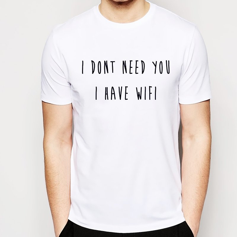 I DONT NEED YOU, I HAVE WIFI#2短袖T恤-2色 我不需要你,我有WIFI 文青 藝術 設計 時髦 文字 時尚 - 男 T 恤 - 其他材質 多色