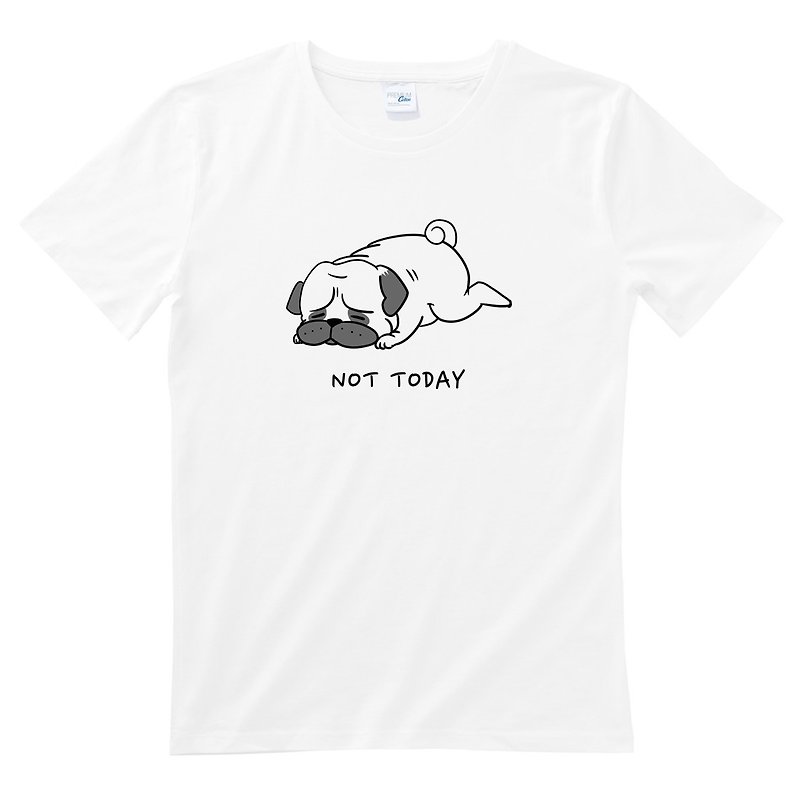 Not Today Pug UNISEX WHITE T SHIRT - Women's T-Shirts - Cotton & Hemp White