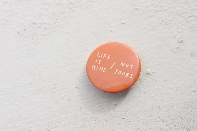 life is mine / badge - Badges & Pins - Paper 