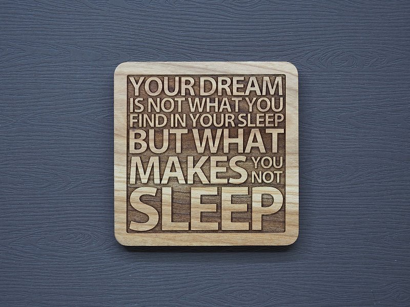 一句話原木杯墊 所謂夢想不是你睡覺時夢到了什麼 - 杯墊 - 木頭 咖啡色