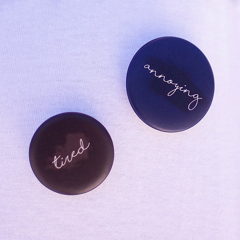 Annoying / Tired - Text Pins - Badges & Pins - Plastic Blue