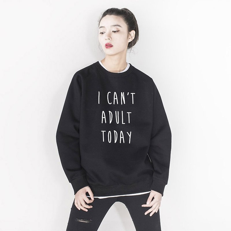 I CAN'T ADULT TODAY unisex black sweatshirt - เสื้อผู้หญิง - ผ้าฝ้าย/ผ้าลินิน สีดำ