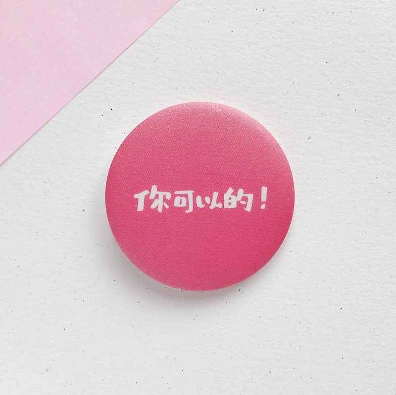 [Text Series] You can / middle pin badge badge graduation gift - Badges & Pins - Plastic Pink