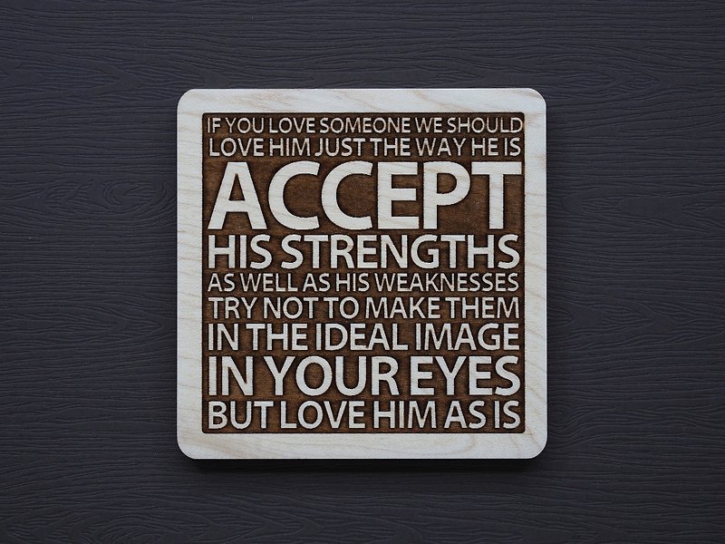 In a word, if you love someone, you have to love him as they are - Coasters - Wood Brown
