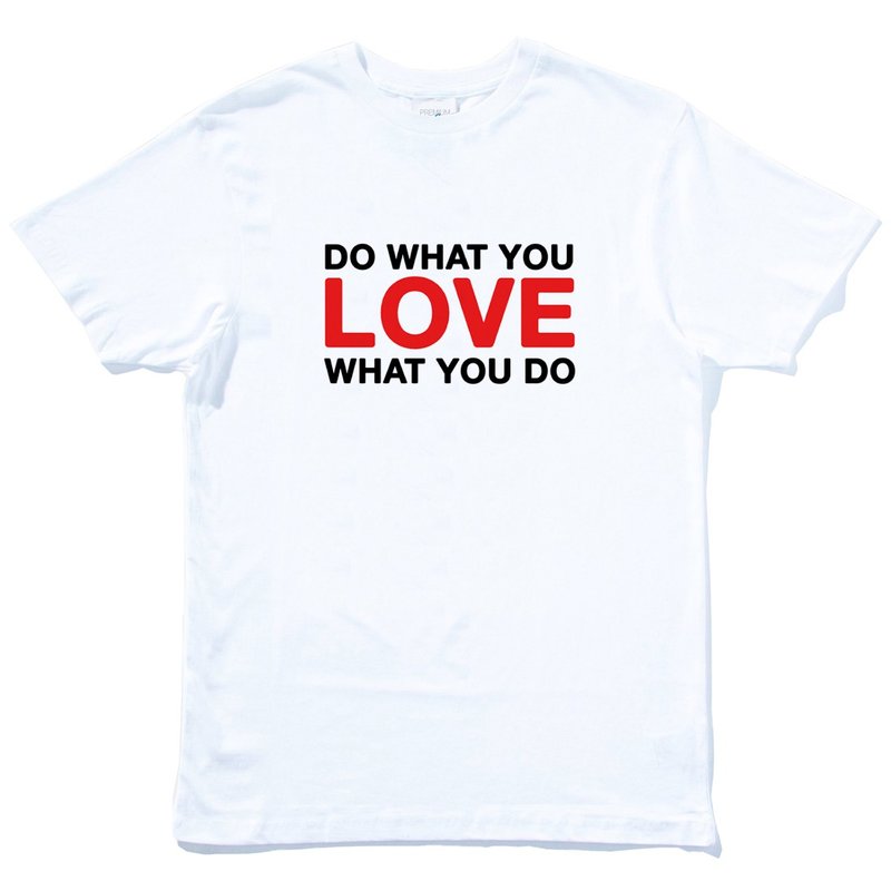 DO WHAT YOU LOVE WHAT YOU DO 短袖T恤 白色 春裝文字英文禮物 - 男 T 恤 - 棉．麻 白色