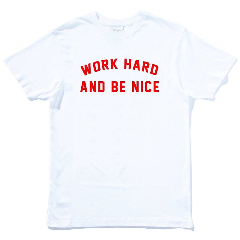 Work Hard and Be Nice white t shirt - เสื้อยืดผู้ชาย - ผ้าฝ้าย/ผ้าลินิน ขาว