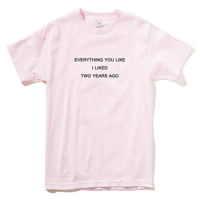 EVERYTHING YOU LIKE I LIKED TWO YEARS AGO pink t shirt - เสื้อยืดผู้หญิง - ผ้าฝ้าย/ผ้าลินิน สึชมพู