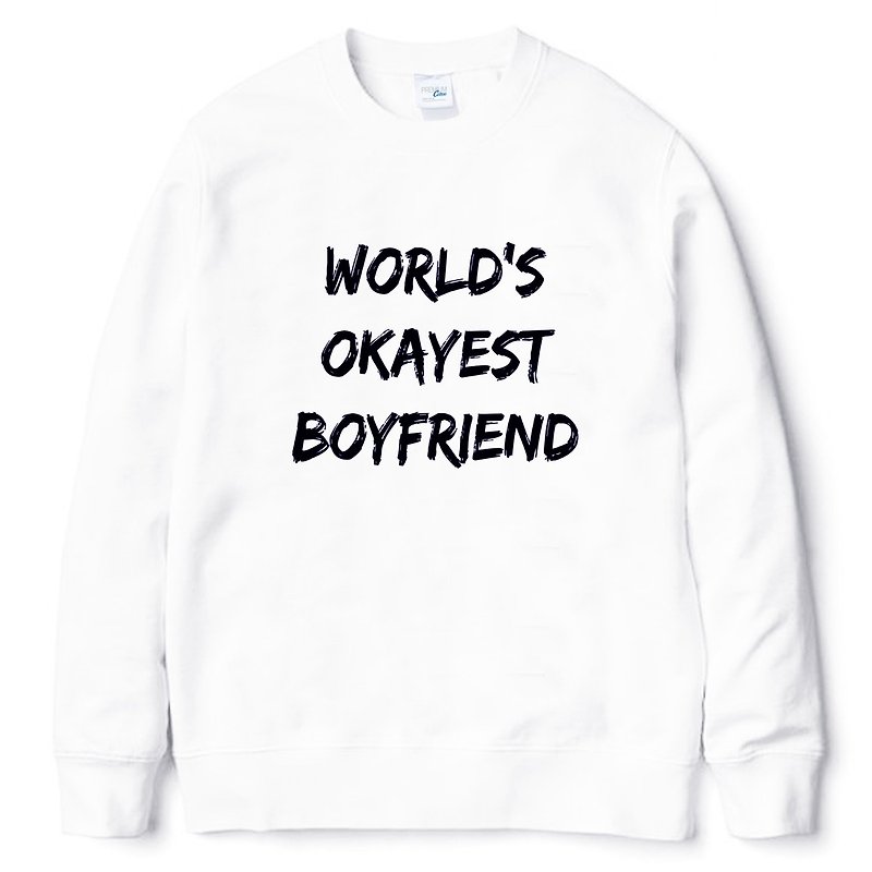 World's Okayest Boyfriend 大學T 刷毛 白色 全世界最OK的男朋友 文青 藝術 設計 時髦 文字 時尚 - T 恤 - 棉．麻 白色