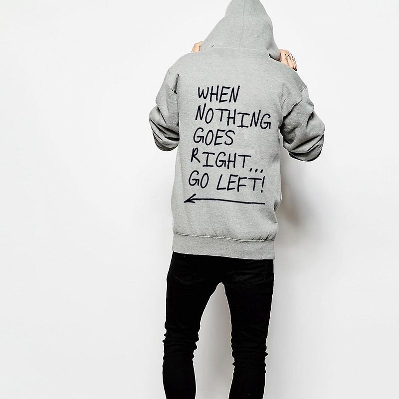When Nothing Goes Right Go left Metal Zipper Hooded Brushed Jacket-Gray English Text - เสื้อฮู้ด - ผ้าฝ้าย/ผ้าลินิน สีเทา