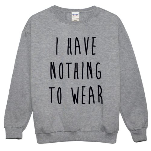 hipster I HAVE NOTHING TO WEAR大學刷毛美國棉T-灰色沒有衣服可穿 文青 藝術 設計 時髦 文字 時尚