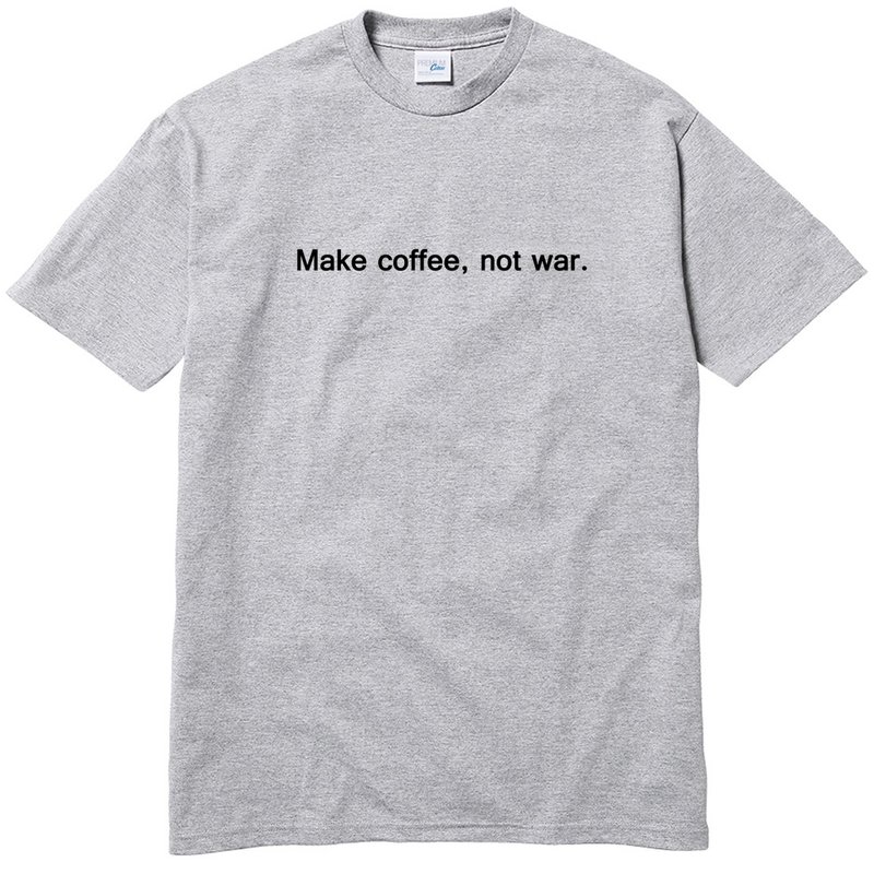 Make coffee not war 短袖T恤 灰色 咖啡 文青 文字 英文 - 男 T 恤 - 棉．麻 灰色