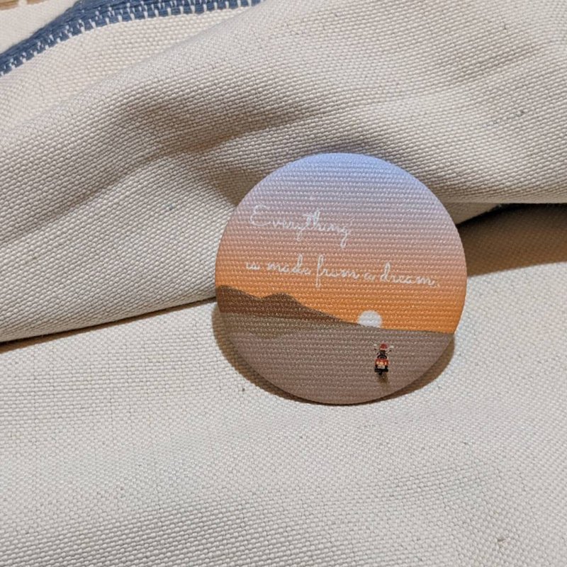 Everything is made from a dream Badge - Badges & Pins - Waterproof Material Orange