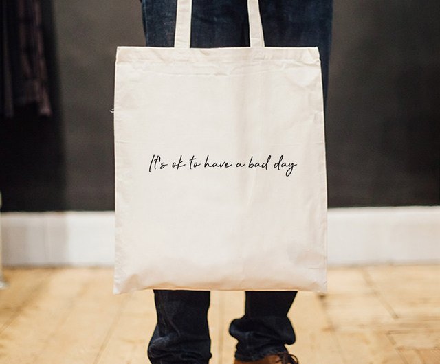 Its ok to have a bad day tote bag