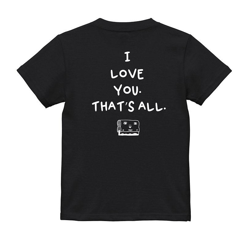 I love you thats all - Short Sleeve Print T-Shirt Adult Unisex & Kids Top - เสื้อยืดผู้ชาย - ผ้าฝ้าย/ผ้าลินิน สีดำ
