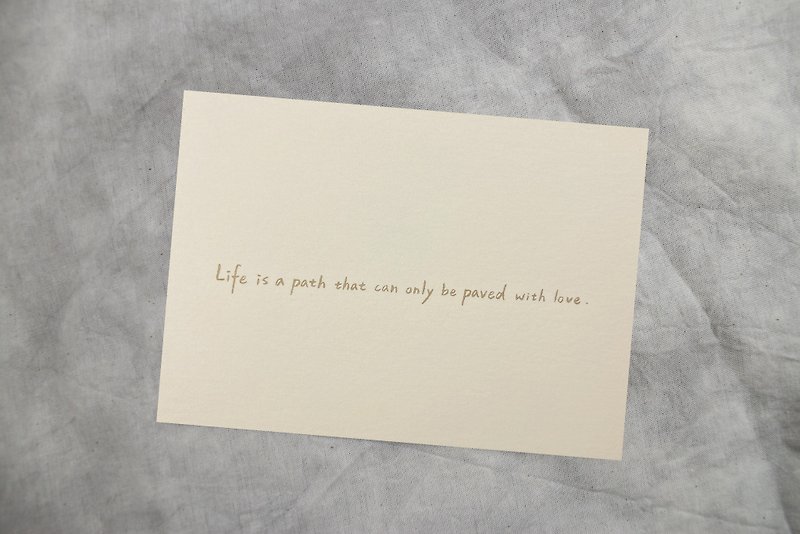 Life is a road that can only be paved with love postcard - การ์ด/โปสการ์ด - กระดาษ หลากหลายสี