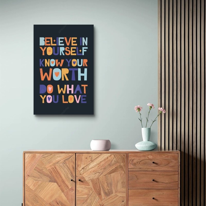 Believe in yourself. Know your worth. 藝術微噴無框畫 - 海報/掛畫/掛布 - 聚酯纖維 