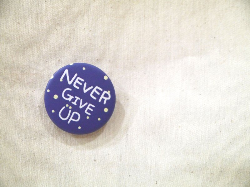 |Magnet Badges|Don't Give Up - Badges & Pins - Acrylic Blue