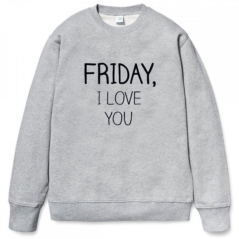 FRIDAY, I LOVE YOU unisex gray sweatshirt - เสื้อยืดผู้ชาย - ผ้าฝ้าย/ผ้าลินิน สีเทา