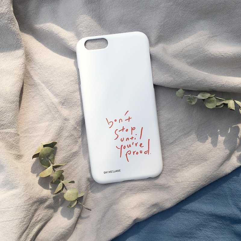 Until you are proud of yourself || Mobile Shell iPhone Samsung HTC - Phone Cases - Plastic 