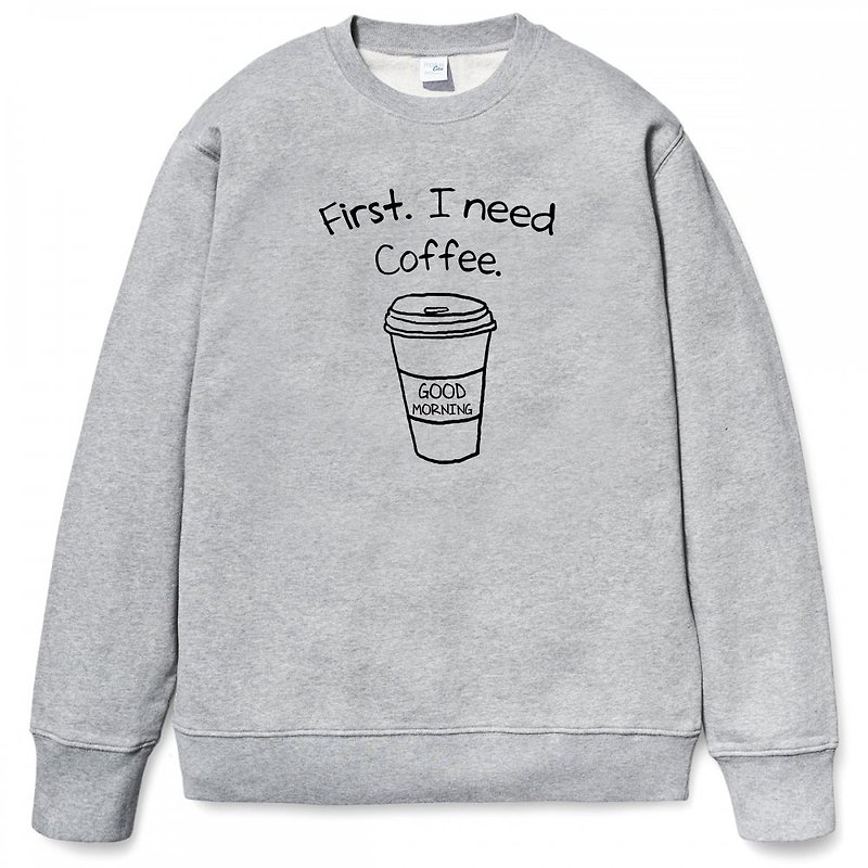 First I Need Coffee gray sweatshirt - Men's T-Shirts & Tops - Cotton & Hemp Gray