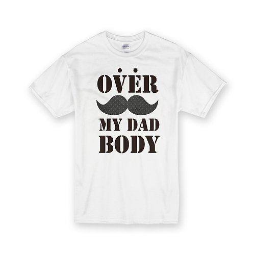 灣得文創 父親節 Over My Dad Body 白色 純棉 中性 T恤