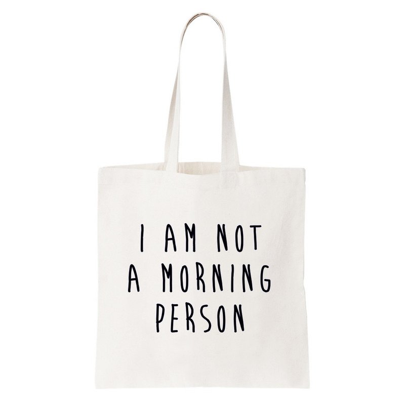 I AM NOT A MORNING PERSON 帆布 文藝 環保 肩背 手提包 購物袋 米白色 我不是一個早起的人 文青 藝術 設計 時髦 文字 時尚 - 側背包/斜背包 - 其他材質 白色