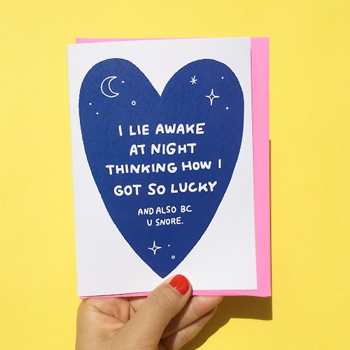 pinghattastudio Greeting Card - I like awake thinking how I got so lucky also bc you snore card