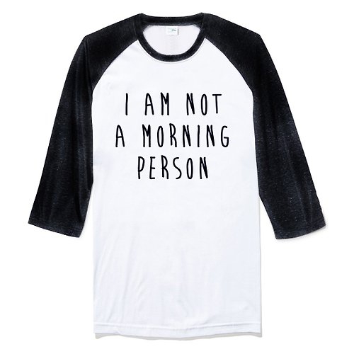 hipster I AM NOT A MORNING PERSON 中性七分袖T恤 白黑色 我不是一個早起的人 文青 藝術 設計 時髦 文字 時尚