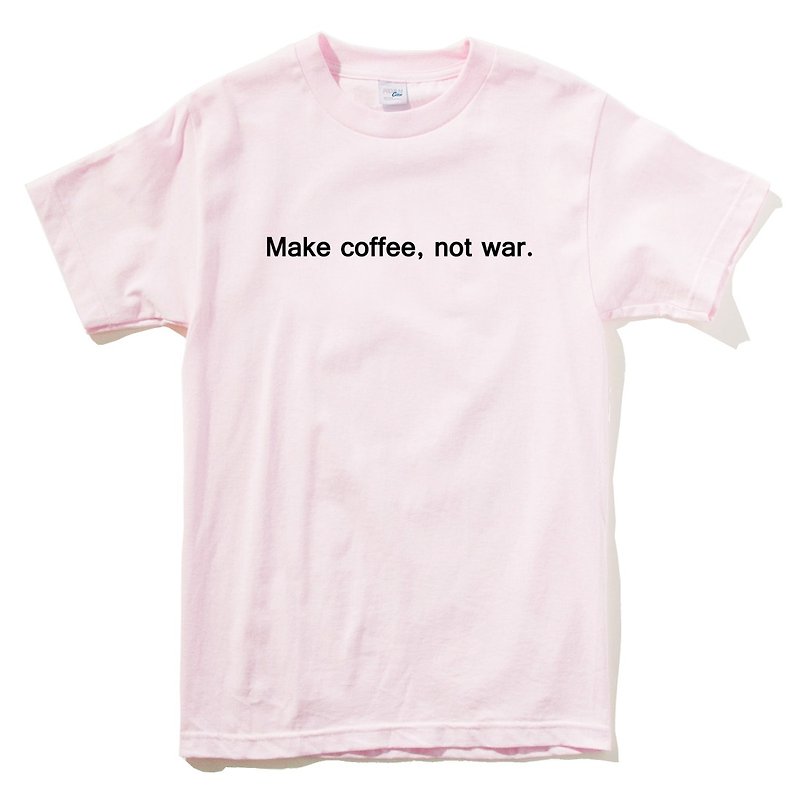 Make coffee not war 男女短袖T恤 淺粉色 咖啡 文青 文字 英文 - T 恤 - 棉．麻 粉紅色