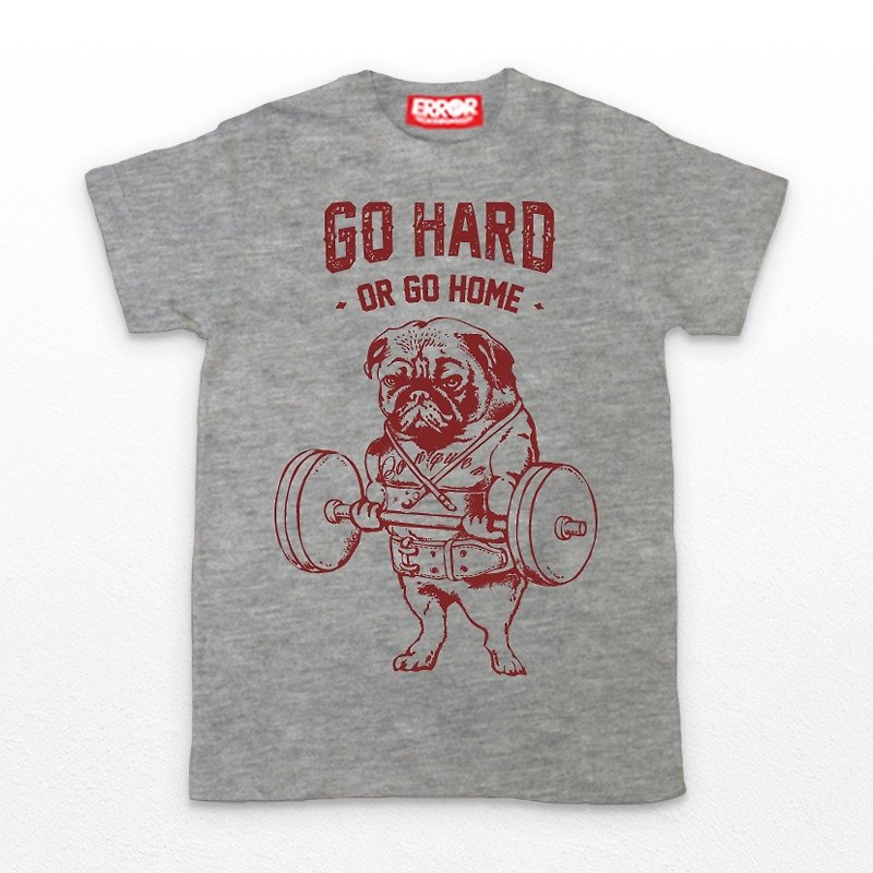 PUG Life • Go hard or Go home ( Grey ) • Unisex T-shirt - เสื้อยืดผู้ชาย - ผ้าฝ้าย/ผ้าลินิน สีเทา