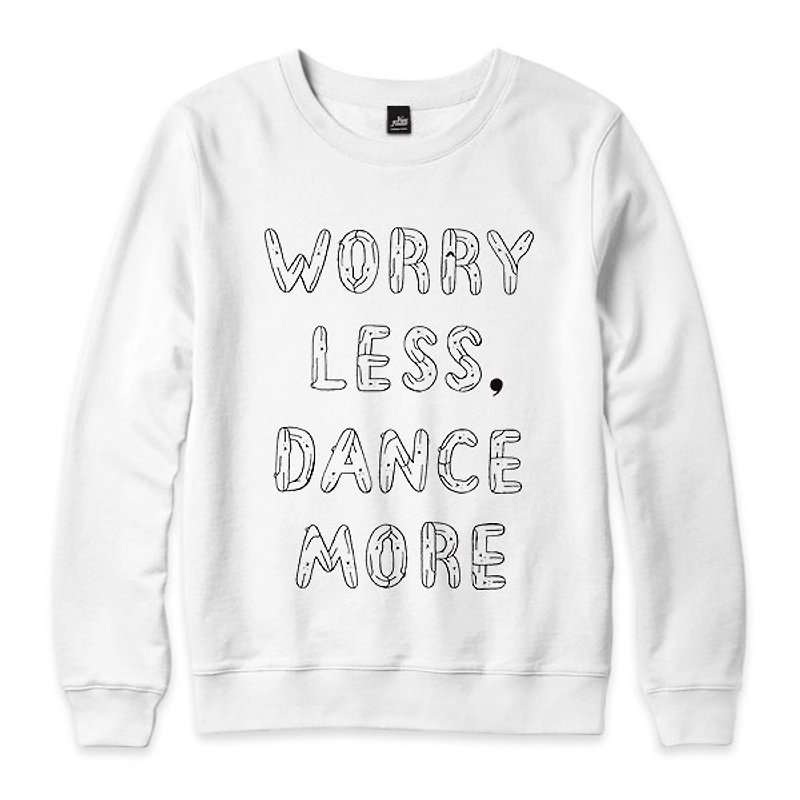 WORRY LESS, DANCE MORE - 白 - 中性版大學T - 男 T 恤 - 棉．麻 白色