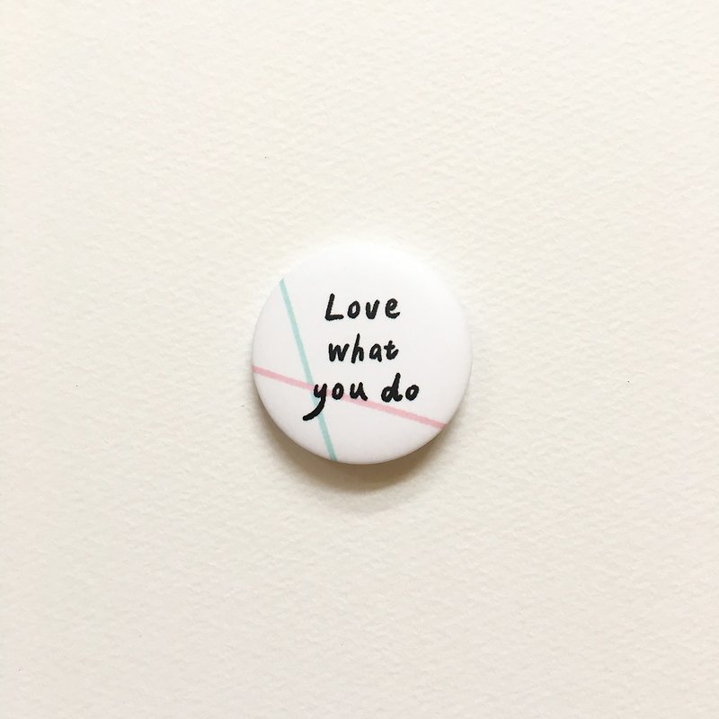 Love what you do / 3.2cm 徽章 - 徽章/別針 - 塑膠 