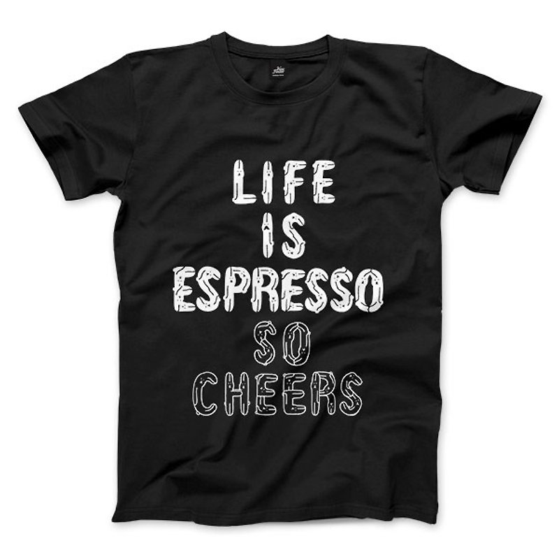 LIFE IS ESPRESSO SO CHEERS-Black-Unisex T-shirt - เสื้อยืดผู้ชาย - ผ้าฝ้าย/ผ้าลินิน 