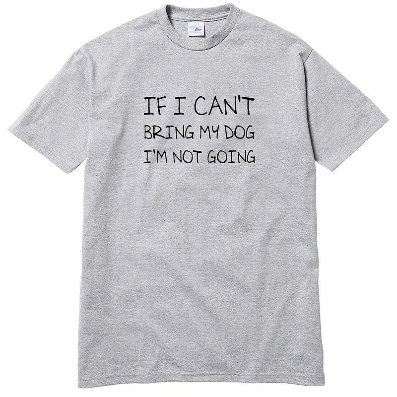 If I can't bring my dog I'm not going gray t shirt - เสื้อยืดผู้ชาย - ผ้าฝ้าย/ผ้าลินิน สีเทา