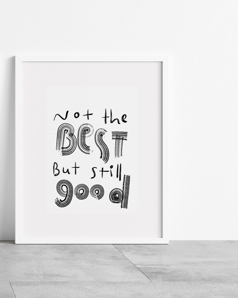 Art Print Poster 'Not the best but still good' - Wall Décor - Paper White