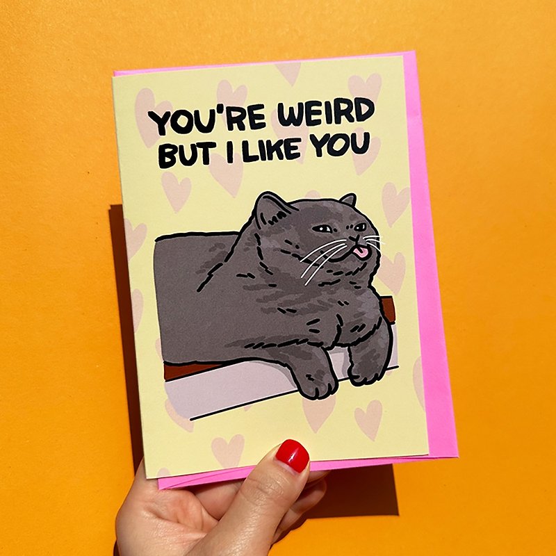 Greeting Card - Youre Weird but I Like You Funny Cat Tongue Cute Crush Card - Cards & Postcards - Paper 