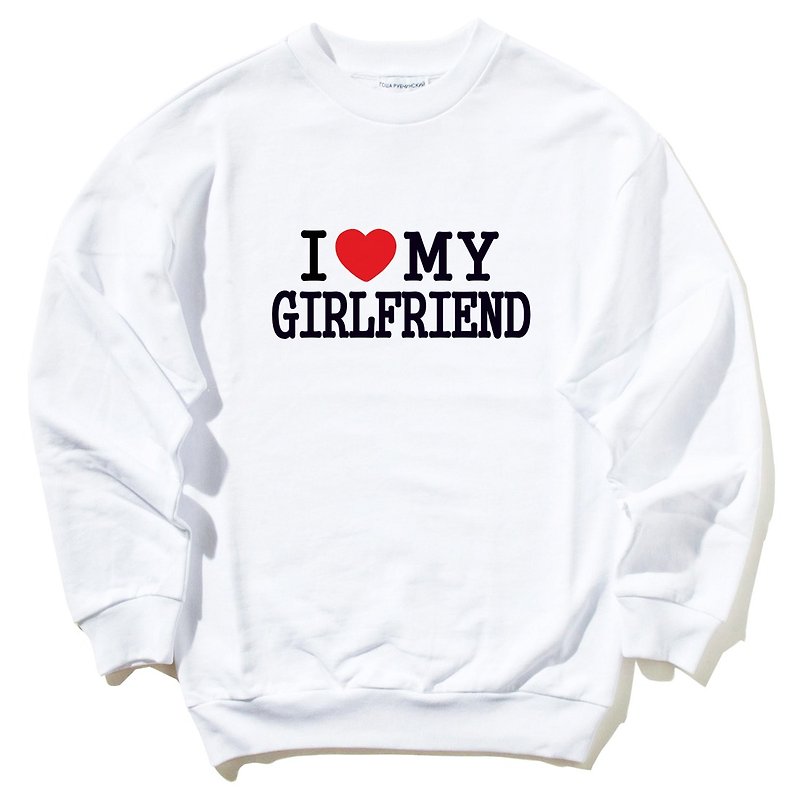 I Love My Girlfriend 大學T 刷毛 中性版 白色 我愛我的女朋友 情人節 七夕 情侶 設計 文字 - T 恤 - 棉．麻 白色
