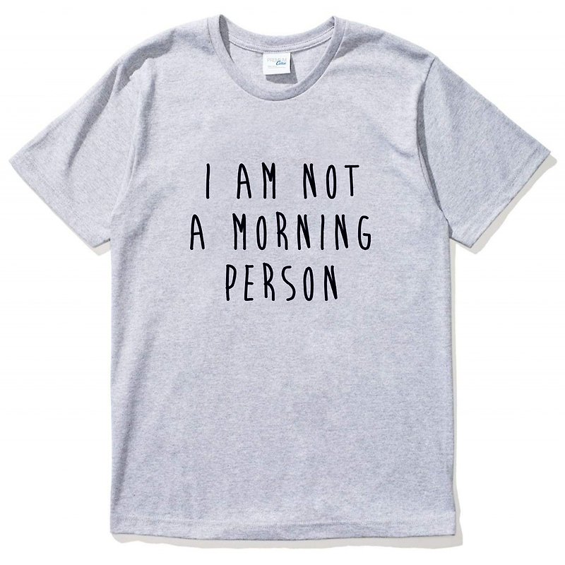 I AM NOT A MORNING PERSON 短袖T恤 灰色 我不是一個早起的人 文青 藝術 設計 時髦 文字 時尚 - T 恤 - 棉．麻 灰色
