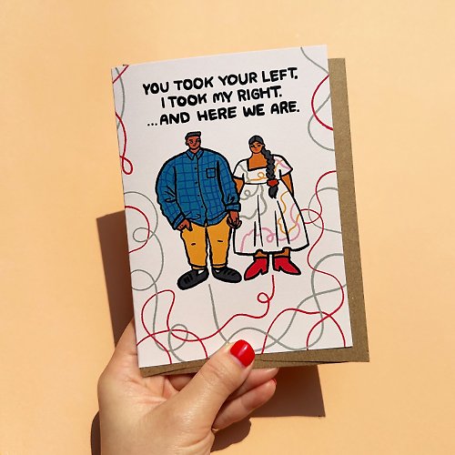 pinghattastudio Greeting Card - You Took Your Left I Took My Right And Here We Are Love Card
