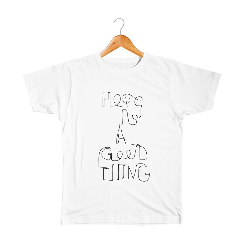 Hope is a good thing Kids T-shirt - Tops & T-Shirts - Cotton & Hemp White